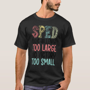 Leraar speciaal onderwijs geen uitdaging Leraar sp T-shirt