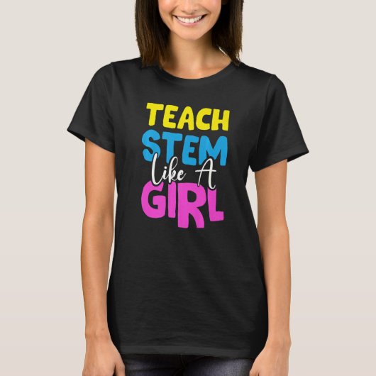 Leraar stem als een meisjeswetenschapper Technolog T-shirt (Voorkant)