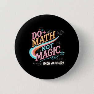 Leraar terug naar school Doe wiskunde geen magie L Ronde Button 5,7 Cm