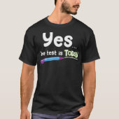 leraar testen als school test de test is vandaag t-shirt (Voorkant)