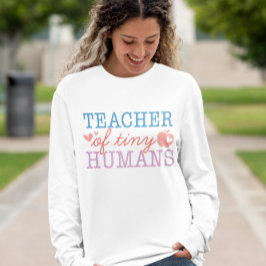 Leraar van Tiny Humans Shirt, Kleuterschool Leraar T-shirt
