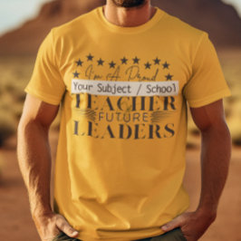 Leraar van Toekomstige Leiders Eerste Schoolleraar T-shirt