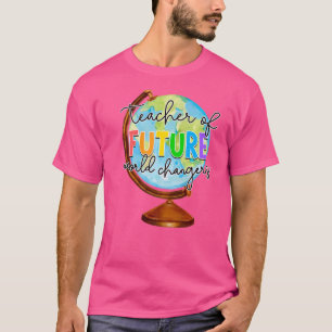 Leraar van Toekomstige Wereld Changers Leraar T-shirt