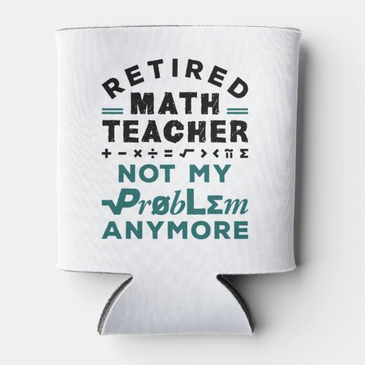 Leraar Wiskunde in ruste, niet meer mijn probleem Blikjeskoeler (Voorkant)