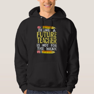 Leraar Worden in de Toekomst Is Niet Voor de Zwakk Hoodie