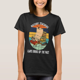 leraren geschiedenis halen altijd het verleden erb t-shirt