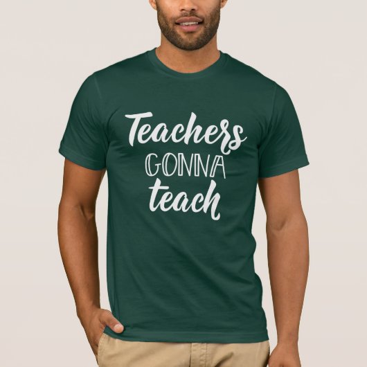Leraren Gonna Teach T-shirt (Voorkant)