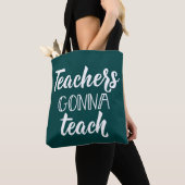 Leraren Gonna Teach Tote Bag (Dichtbij)