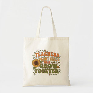 Leraren Plant zaaigoed dat voor altijd zonnebloem Tote Bag
