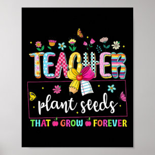 Leraren planten zaden die voor altijd groeien Prep Poster