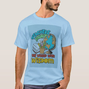 Leraren schilderen de wereld met wijsheid" t-shirt