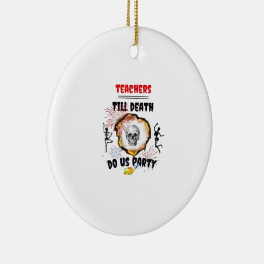 Leraren - Tot de Dood Do Us Party Classic Keramisch Ornament (Rechts)