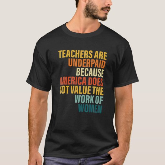 Leraren worden onderbetaald omdat Amerika niet waa T-shirt (Voorkant)