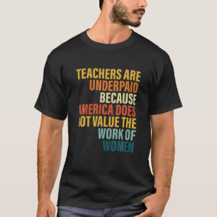 Leraren worden onderbetaald omdat Amerika niet waa T-shirt