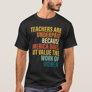 Leraren worden onderbetaald omdat Amerika niet waa T-shirt