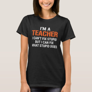 Lerares, ik kan geen stomme dingen repareren t-shirt
