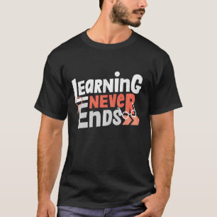 Leren Eindigt Nooit Docent Student T-Shirt