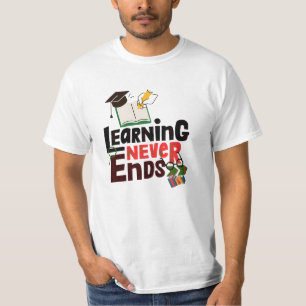 Leren Eindigt Nooit – Inspirerende Educatie T-Shir T-shirt