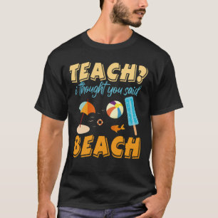 Leren Ik Dacht Dat Je Strand Lerares Zomer Vakanti T-shirt