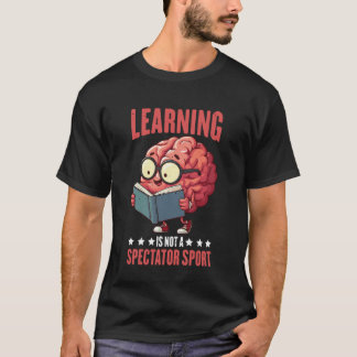 Leren is geen kijksport Docent Motivatie T-shirt