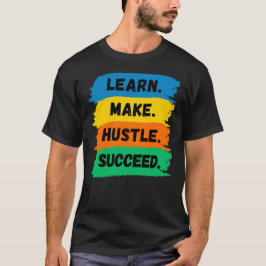Leren, Maken, Zwoegen, Succes, motiverende slogan T-shirt