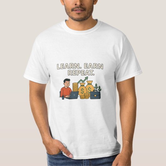 Leren. Verdienen. Herhalen T-shirt (Voorkant)