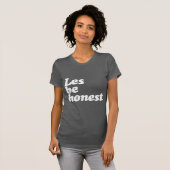 LES BE HONEST T-SHIRT (Voorkant volledig)
