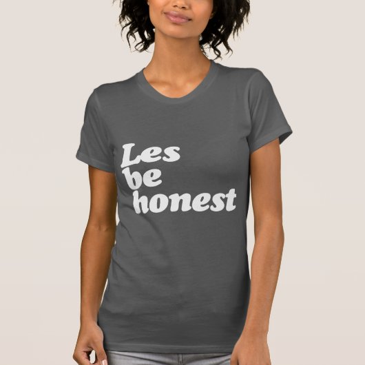 LES BE HONEST T-SHIRT (Voorkant)