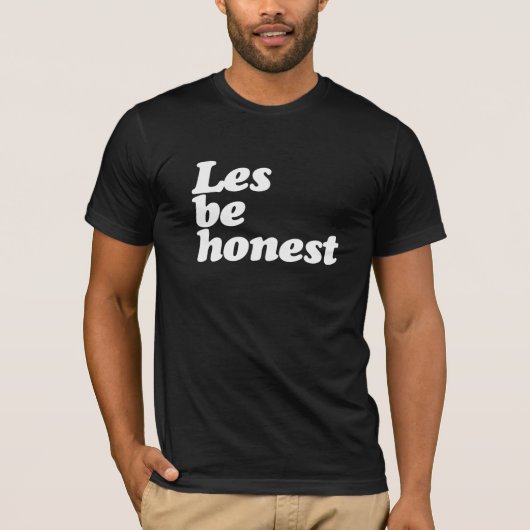 LES BE HONEST T-SHIRT (Voorkant)