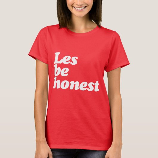 LES BE HONEST T-SHIRT (Voorkant)