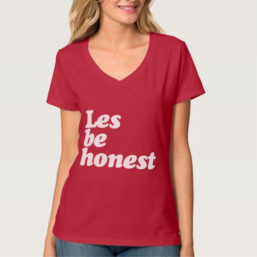 LES BE HONEST T-SHIRT (Voorkant)