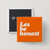LES BE HONEST VIERKANTE BUTTON 5,1 CM (Voorkant /achterkant)