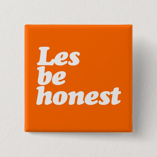 LES BE HONEST VIERKANTE BUTTON 5,1 CM (Voorkant)
