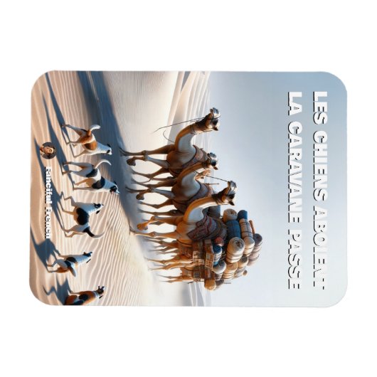 "Les chiens aboient, la caravane passe" Magneet (Horizontaal)