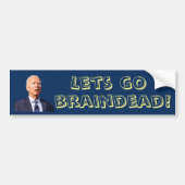 Les go Braindead! Joe Biden Bumpersticker (Voorkant)