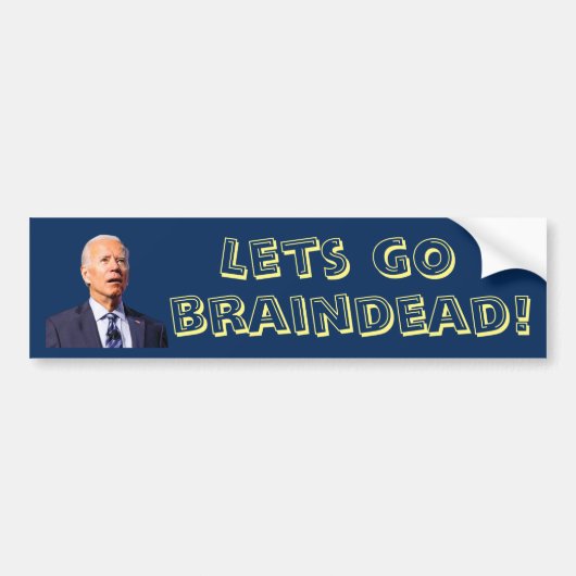 Les go Braindead! Joe Biden Bumpersticker (Voorkant)