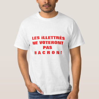 Les iLLETTRÉS ne voteront pas MACRON - T-shirt