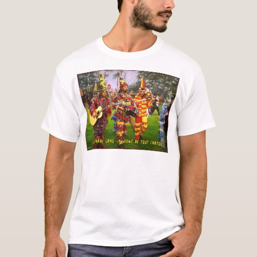 Les Mardi Gras, ça vient de tout partout T-shirt (Voorkant)