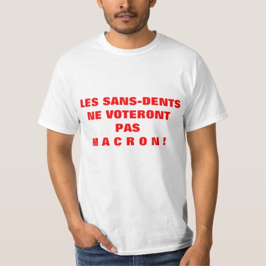 Les SANS-DENTS ne voteront pas MACRON - T-shirt (Voorkant)