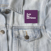 LES WEES ERNSTIG VIERKANTE BUTTON 5,1 CM (In situ)