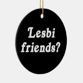 Lesbi Friends? Keramisch Ornament (Rechts)