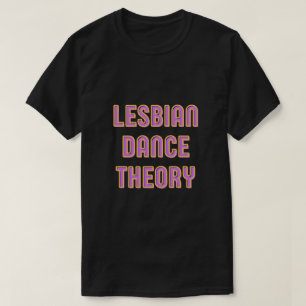 Lesbian Dance Theory T-Shirt