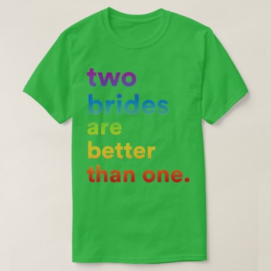 Lesbian Wedding Couple 2 Brides zijn beter dan T-shirt (Design voorkant)