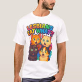 Lesbiennes eten wat - Grappig LGBTQ Pride Design T-shirt (Voorkant)