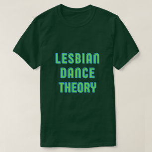 Lesbische Danstheorie T-Shirt