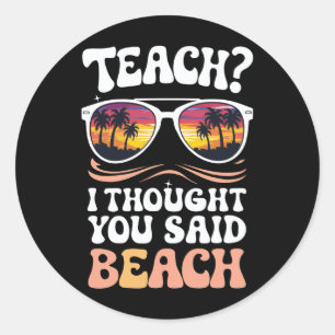 Lesgeven Ik dacht dat je strandleraar groovy zei Ronde Sticker