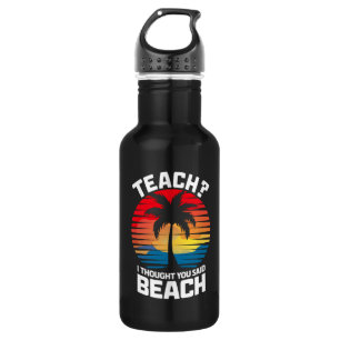 Lesgeven Ik Dacht Dat Je Strandleraar Zomer Zei  Waterfles