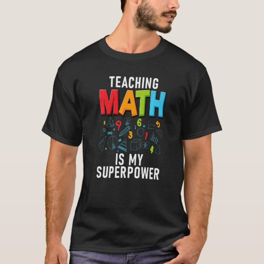 Lesgeven Wiskunde is mijn Superpower school lesgev T-shirt (Voorkant)