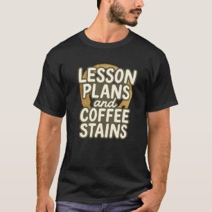 Lesplannen en koffievlekken - Grappige leraar niet T-shirt