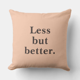 Less But Better Minimalist Quote   Kussen